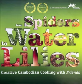 (*NEW ARRIVAL*) (Cambodian) From Spiders to Water Lilies: Creative Cambodian Cooking with Friends (Friends-International)