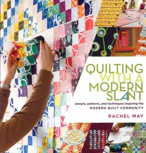 Quilting with a Modern Slant - Rachel May