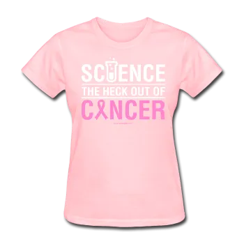 "Science The Heck Out Of Cancer" (White) - Women's T-Shirt