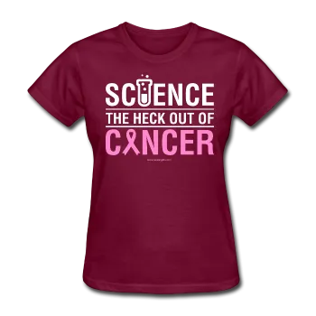 "Science The Heck Out Of Cancer" (White) - Women's T-Shirt