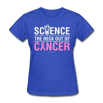 "Science The Heck Out Of Cancer" (White) - Women's T-Shirt