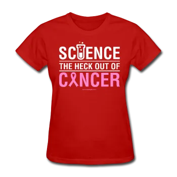 "Science The Heck Out Of Cancer" (White) - Women's T-Shirt
