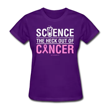 "Science The Heck Out Of Cancer" (White) - Women's T-Shirt
